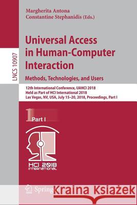 Universal Access in Human-Computer Interaction. Methods, Technologies, and Users: 12th International Conference, Uahci 2018, Held as Part of Hci Inter Antona, Margherita 9783319920481 Springer - książka