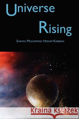 Universe Rising Shaykh Muhammad Hisham Kabbani 9781930409484 Islamic Supreme Council of America - książka