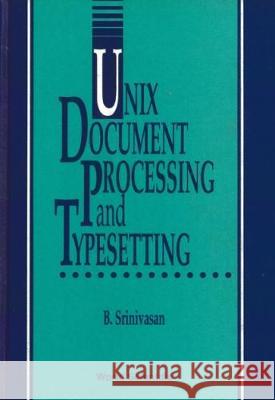 UNIX Document Processing and Typesetting B. Srinivasan K. Ranai 9789810206055 World Scientific Publishing Company - książka