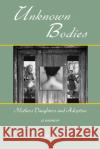 Unknown Bodies: Mothers Daughters and Adoption Janine M Veto 9781735608419 Equipoise Press