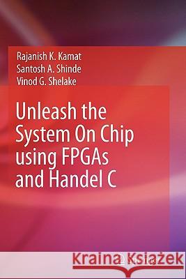 Unleash the System on Chip Using FPGAs and Handel C Kamat, Rajanish K. 9789048181117 Springer - książka