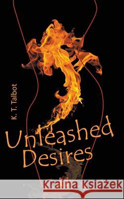 Unleashed Desires K T Talbot   9783956091537 Edition El!es - książka