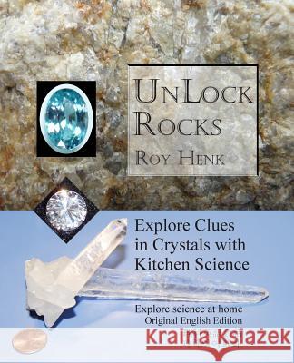 Unlock Rocks: Explore Clues in Crystals with Kitchen Science Roy Henk 9781450535502 Createspace - książka