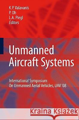 Unmanned Aircraft Systems: International Symposium on Unmanned Aerial Vehicles, Uav'08 Valavanis, Kimon P. 9781402091360 Springer - książka