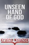 Unseen Hand of God Lona Richard 9781736419403 Growing Greater Books, LLC