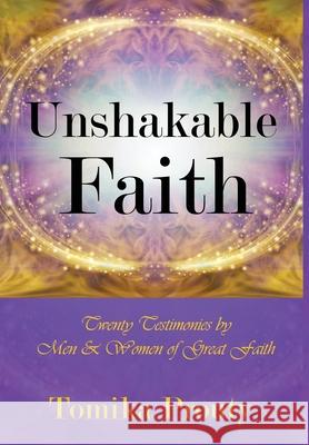 Unshakable Faith: Twenty Testimonies by Men & Women of Great Faith Tomika Prouty 9780578709109 House of Stone Publishing - książka