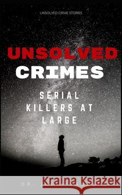 Unsolved Crimes: Serial Killers at Large Sanders 9781520536026 Independently Published - książka