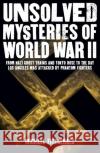 Unsolved Mysteries of World War II: From the Nazi Ghost Train and ‘Tokyo Rose’ to the day Los Angeles was attacked by Phantom Fighters Michael FitzGerald 9781788280471 Arcturus Publishing Ltd