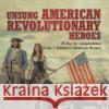 Unsung American Revolutionary Heroes US War for Independence Grade 7 Children\'s American History Baby Professor 9781541955578 Baby Professor