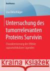 Untersuchung Des Tumorrelevanten Proteins Survivin: Charakterisierung Der Effekte Supramolekularer Liganden Oelschläger, Lisa 9783658271916 Springer Spektrum