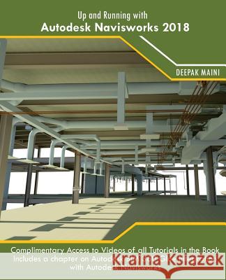 Up and Running with Autodesk Navisworks 2018 Deepak Maini 9781546382287 Createspace Independent Publishing Platform - książka