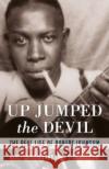 Up Jumped the Devil: The Real Life of Robert Johnson  9781787602441 Omnibus Press