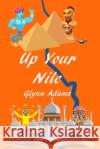 Up Your Nile Glynn Adams 9781708160104 Independently Published