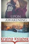 Upon Awakening Martha Reineke 9781790777051 Independently Published