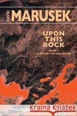 Upon This Rock: Book 2 - Glassing the Orgachine David Marusek 9780998863351 General Genius LLC - książka