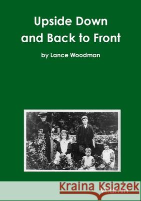 Upside Down and Back to Front Lance Woodman 9781291627732 Lulu.com - książka