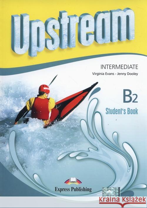 Upstream B2 Intermediate SB EXPRESS PUBLISHING Evans Virginia Dooley Jenny 9781471523441 Express Publishing - książka