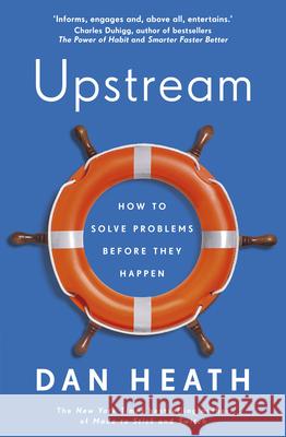 Upstream: How to solve problems before they happen Heath Dan 9781787632745 Transworld Publishers Ltd - książka