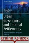 Urban Governance and Informal Settlements: Lessons from the City of Jayapura, Indonesia Suhartini, Ninik 9783030060930 Springer