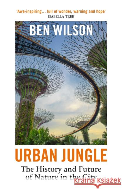 Urban Jungle: The History and Future of Nature in the City Ben Wilson 9781529925005 Vintage Publishing - książka