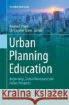 Urban Planning Education: Beginnings, Global Movement and Future Prospects Frank, Andrea I. 9783319857923 Springer