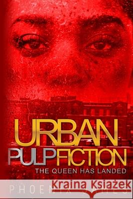 Urban Pulp Fiction: The Queen Has Landed Phoenix James, Kreations Kash, Black Diamond 9780578679372 Zellena Sherman - książka