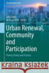 Urban Renewal, Community and Participation: Theory, Policy and Practice Clark, Julie 9783319723105 Springer
