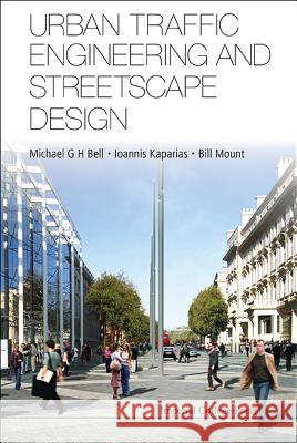 Urban Traffic Engineering and Streetscape Design Michael G. H. Bell Ioannis Kaparias Bill Mount 9781848168978 Imperial College Press - książka