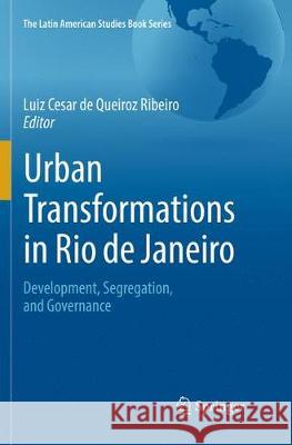 Urban Transformations in Rio de Janeiro: Development, Segregation, and Governance De Queiroz Ribeiro, Luiz Cesar 9783319847733 Springer - książka