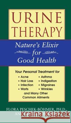 Urine Therapy: Nature's Elixir for Good Health Flora Peschek-Bohmer PH. D. Peschek-Bc6hmer Gisela Schreiber 9780892817993 Healing Arts Press - książka