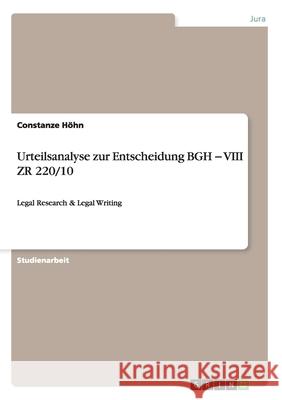 Urteilsanalyse zur Entscheidung BGH - VIII ZR 220/10: Legal Research & Legal Writing Höhn, Constanze 9783656129929 Grin Verlag - książka
