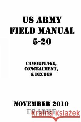US Army Field Manual 5-20 Camouflage, Concealment, & Decoys Us Army, Patrick J Shrier 9781543182378 Createspace Independent Publishing Platform - książka