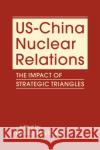 US-China Nuclear Relations  9781626379077 Lynne Rienner Publishers Inc