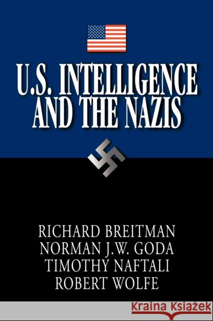 U.S. Intelligence and the Nazis Norman J. W. Goda Timothy Naftali Robert Wolfe 9780521617949 Cambridge University Press - książka