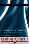 US Youth Films and Popular Music: Identity, Genre, and Musical Agency McNelis, Tim 9780367874933 Routledge