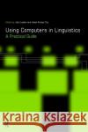 Using Computers in Linguistics: A Practical Guide Aristar Dry, Helen 9780415167932 Routledge