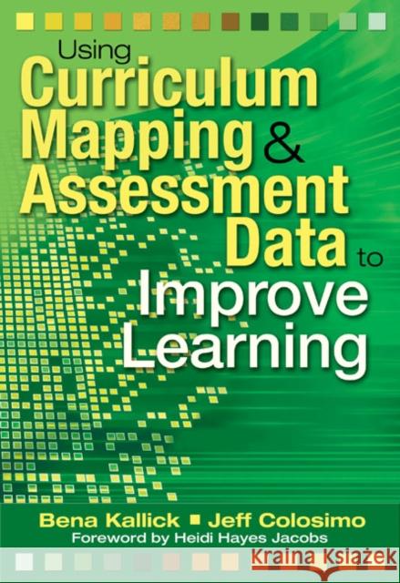 Using Curriculum Mapping & Assessment Data to Improve Learning Kallick, Bena 9781412927826 Corwin Press - książka