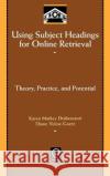 Using Subject Headings for Online Retrieval: Theory, Practice and Potential Drabenstott, Karen Markey 9780122215704 Academic Press
