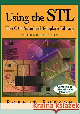 Using the STL: The C++ Standard Template Library Robson, Robert 9780387988573 Springer - książka