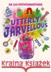 Utterly Jarvellous: 50 primary science activities you can do in a jar Sai Pathmanathan 9781472984838 Bloomsbury Publishing PLC