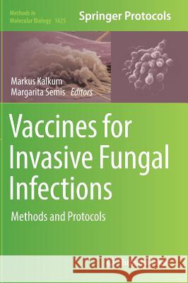 Vaccines for Invasive Fungal Infections: Methods and Protocols Kalkum, Markus 9781493971039 Humana Press - książka