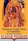 Vaishnava Temple Music in Vrindaban: the Radhavallabha Songbook Beck, Guy L. 9780981790244 Blazing Sapphire Press