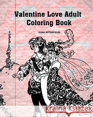 Valentine Love Adult Coloring Book Susan Potterfields 9781542678131 Createspace Independent Publishing Platform - książka