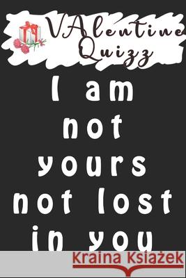 Valentine QuizzI am not yours not lost in you Not lost...: Word scramble game is one of the fun word search games for kids to play at your next cool k Woopsnotes Publishing 9781656763082 Independently Published - książka