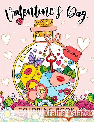 Valentines Day Coloring Book: Stress-relief Coloring Book For Grown-ups (I love you) Balloon Publishing 9781983677380 Createspace Independent Publishing Platform - książka