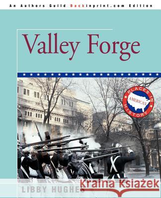 Valley Forge Libby Hughes 9780595370719 Backinprint.com - książka