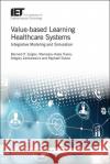 Value-Based Learning Healthcare Systems: Integrative Modeling and Simulation Bernard P. Zeigler Mamadou K. Traore Gregory Zacharewicz 9781785613265 Institution of Engineering & Technology