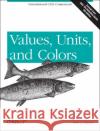 Values, Units, and Colors: Foundational Css3 Components Meyer, Eric 9781449342517 O'Reilly Media