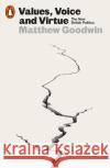 Values, Voice and Virtue: The New British Politics Matthew Goodwin 9780141999098 Penguin Books Ltd