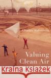 Valuing Clean Air: The EPA and the Economics of Environmental Protection Charles Halvorson 9780197538845 Oxford University Press, USA